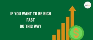 How to be rich fast